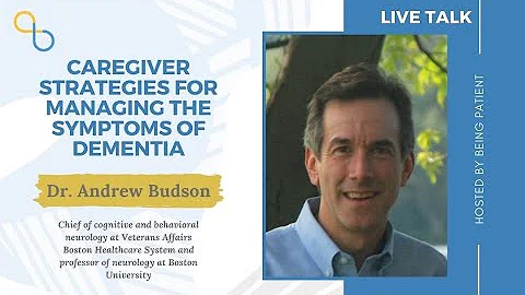 Caregiver Strategies For Managing the Symptoms of Dementia | LiveTalk | Being Patient