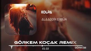 Alaaddin Ergün - Kolpa ( Görkem Koçak Remix )