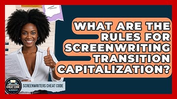 What Are The Rules For Screenwriting Transition Capitalization? - Screenwriter