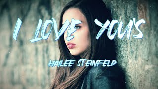 Hailee Steinfeld - I Love You&#39;s (Lyric Video)