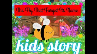 The fly That Forgot Its Name | Kids story | English story for kids | Bedtime stories