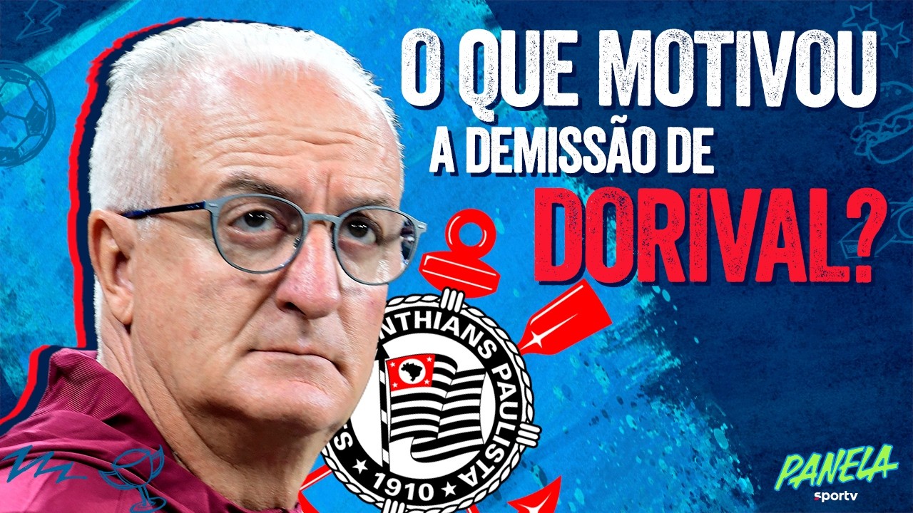 CRISE NO CORINTHIANS! SAIBA DETALHES DA DEMISSÃO DE DORIVAL JR | PANELA SPORTV