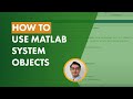 How to Use MATLAB System Objects