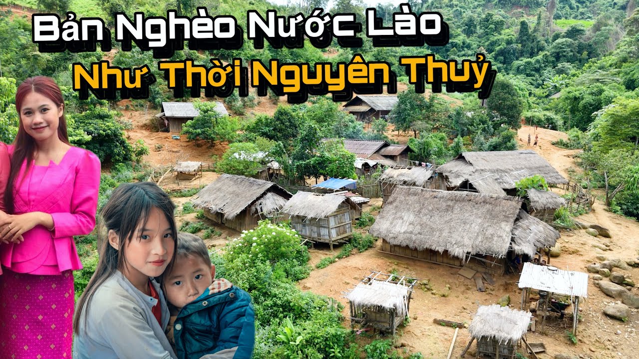 Ngôi Bản Nghèo Nhất Nước Lào Không Điện Không Sóng, 6 Người Sống Chung Một Mái Nhà Lá Tranh..!