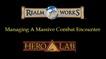 Realm Works and Hero Lab - Managing Massive Encounters