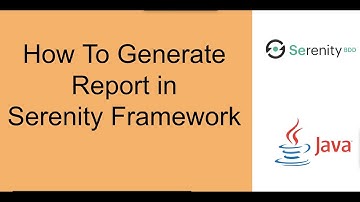 3- How To Generate Reports in Serenity Framework