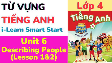 Describing People Lesson 1&2  Unit 6 Từ vựng SGK Tiếng Anh Lớp 4 i Learn Smart Start #học_từ_vựng