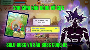 NGỌC RỒNG NGUYÊN THUỶ - 24H BẬT BẢN NĂNG VÔ CỰC...CÀN QUYẾT HẾT BOSS  CỦA GAME VÀ SHOW THÀNH QUẢ...