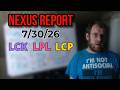 The Nexus Report 7/30/26 (LCK, LPL, LCP)
