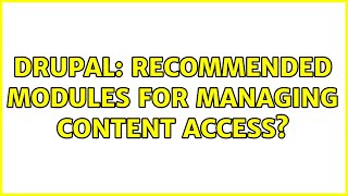 Drupal: Recommended modules for managing Content access? Wealth