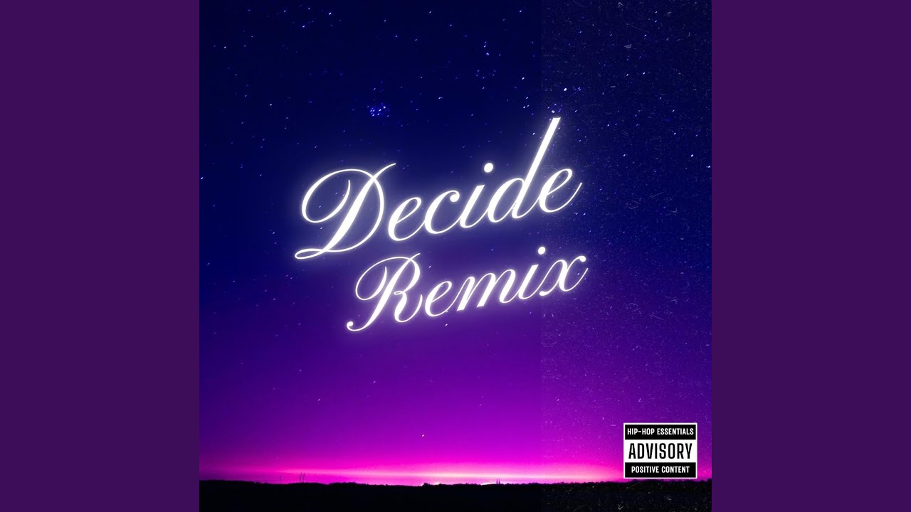 Watch Decide (Remix) on YouTube Watch Decide (Remix) on YouTube
