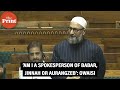 Am i a spokesperson of babar jinnah or aurangzeb aimim mp asaduddin owaisi in parliament