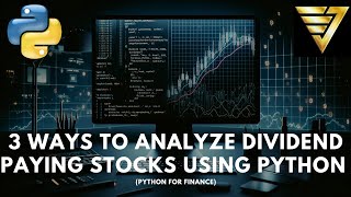 3 Ways to Use Python to Analyze Dividend Stocks | #225 (Python for Finance) Net Worth