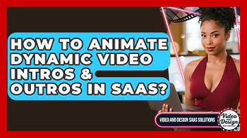 How To Animate Dynamic Video Intros & Outros In SaaS? - Video And Design Saas Solutions