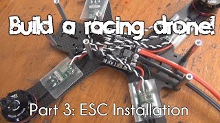 How to build a racing drone | Part 3: ESC Installation!