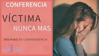 Conferencia Víctima nunca mas | 8vo paso de codependencia