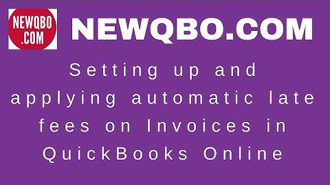QuickBooks Online Invoices: Setting up and applying automatic LATE FEES Invoices in QuickBooks QBO