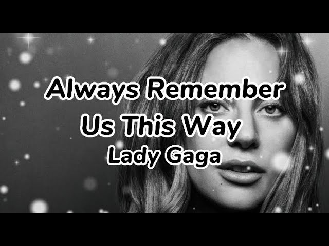 Always Remember Us This Way Lady Gaga - #Lyrics class=