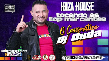 DJ DUDA NO IBIZA HOUSE TOP DAS MARCANTES 14/07/23