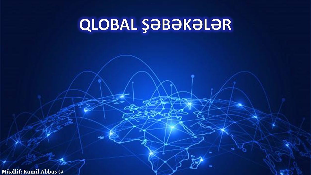 Mövzu 13.1. Qlobal şəbəkələr. Protokollar və xidmətlər. Elektron poçt. MAC, IP və DNS ünvanlar