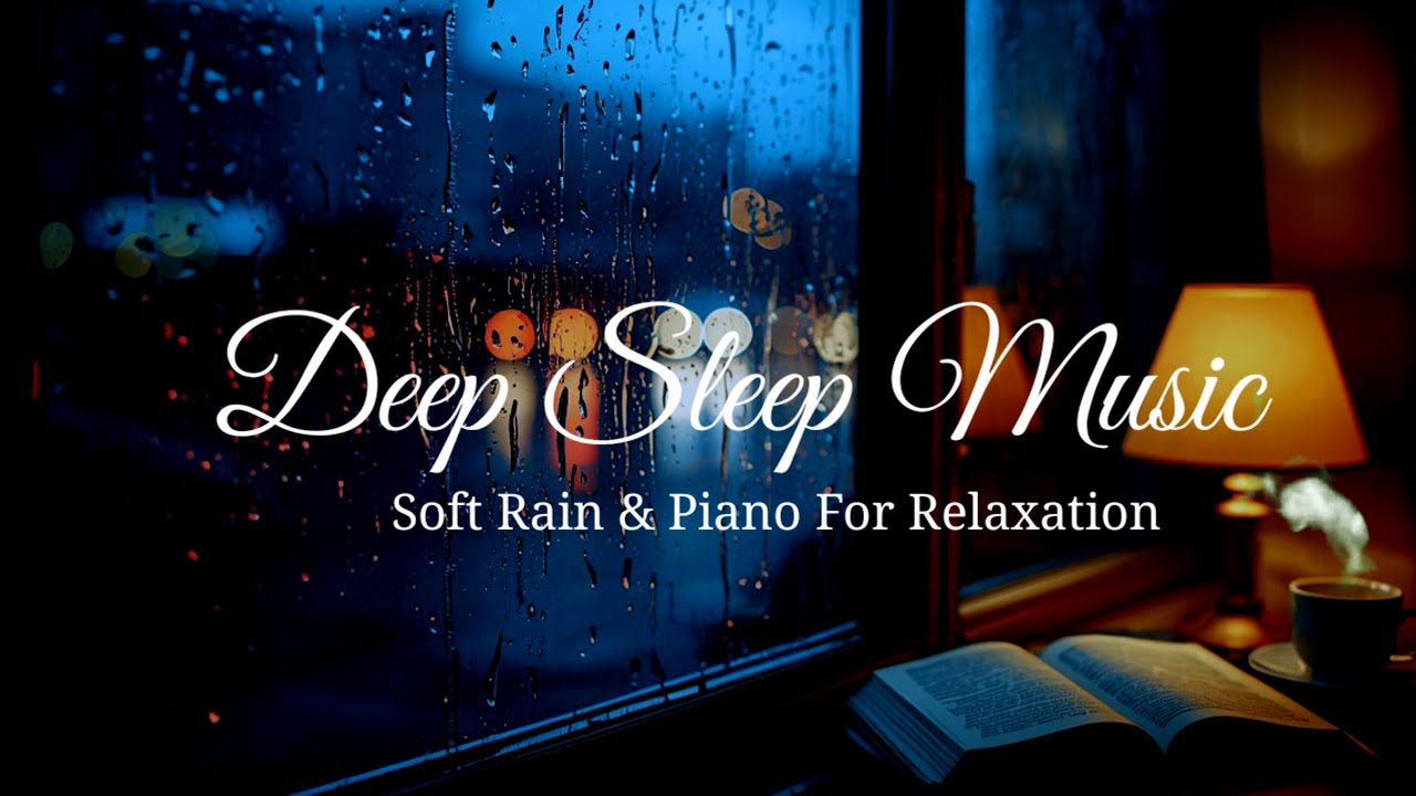 Relaxing Piano & Rain Sounds | After Rain Cozy Window • Deep Sleep, No Ads