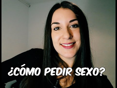 COMO PEDIR SEXO - Descubriendo con Sara