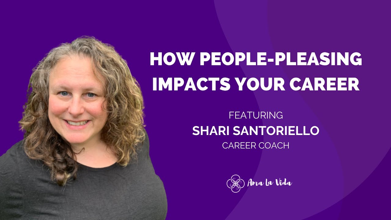 How PeoplePleasing Impacts Your Career Ama La Vida YouTube
