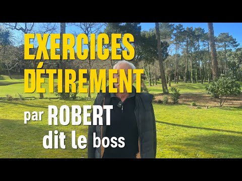 Exercices d’étirement par Robert dit « le boss »