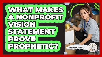 What Makes A Nonprofit Vision Statement Prove Prophetic? - The Nonprofit Digest