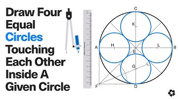 To Draw Four Equal Circles Touching Each OtherInside A Given Circle