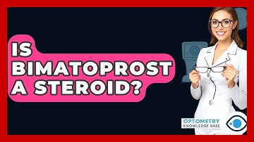 Is Bimatoprost A Steroid? - Optometry Knowledge Base