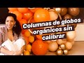 COMO HACER COLUMNAS DE GLOBOS ORGÁNICOS SIN CALIBRAR/ IDEAS CON GLOBOS/ ESPECIAL 1000 SUSCRIPTORES