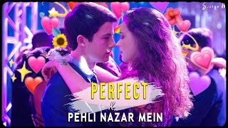 Perfect X Pehli Nazar Mein Full Version Aaj Ki Raat Dil Ki Ye Baat Hindi English Mashup