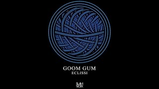 Goom Gum (Aka Slider & Magnit) - Eclissi