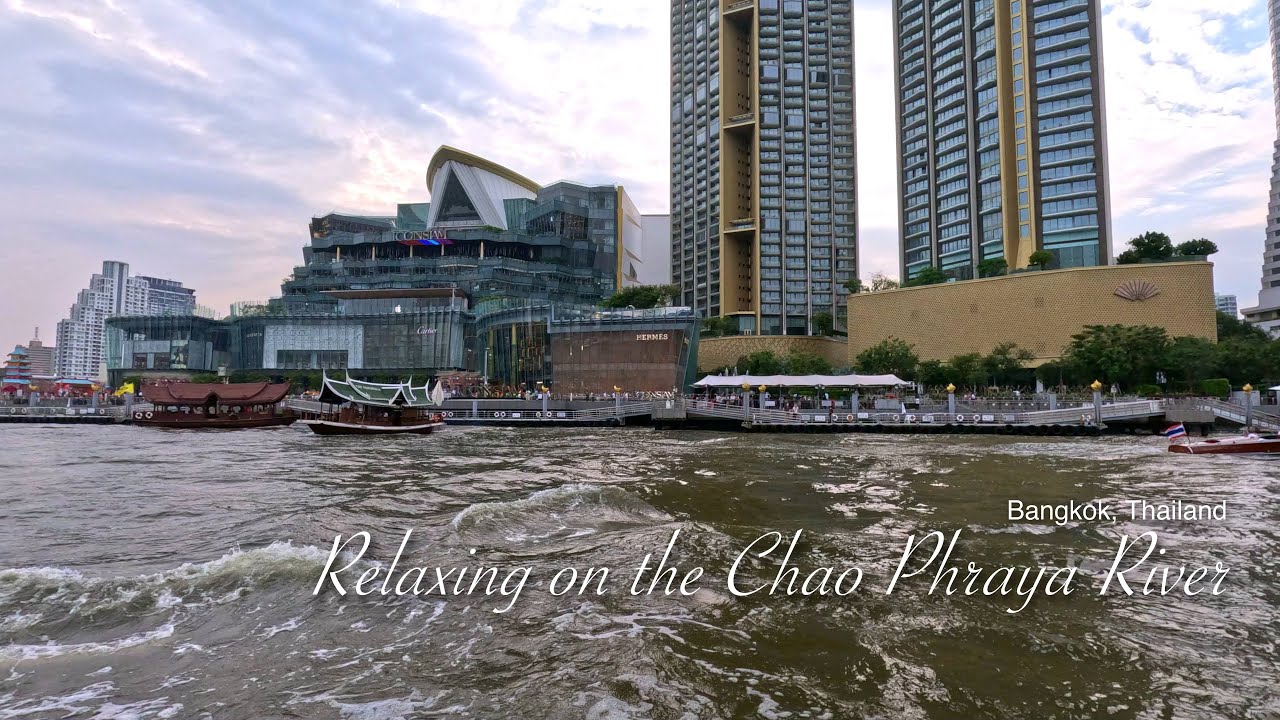 Relaxing on the Chao Phraya River チャオプラヤー川でくつろぐ - YouTube