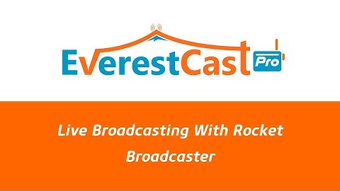 Live Broadcasting With Rocket Broadcaster