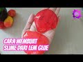 Cara Membuat Slime Dari Lem Glue
