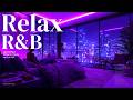 𝐏𝐥𝐚𝐲𝐥𝐢𝐬𝐭 R B Relax Deep Soul Late Night Music SlowJam Chill Bedroom Ballad Sleep Night Vibes 