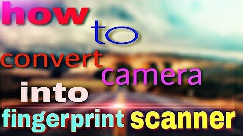 How to convert camera into fingerprint scanner