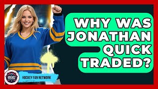 Famous Why Was Jonathan Quick Traded? - Hockey Fan Network Wealth
