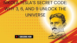 Nikola Tesla’s Secret Code: Why 3, 6, and 9 Unlock the Universe