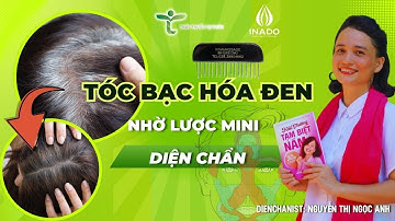 Tóc đen trở lại nhờ Lược mini Diện Chẩn- Thầy Thuốc Tự Thân