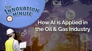 Innovation Minute: How AI is Applied in the Oil & Gas Industry screenshot 5
