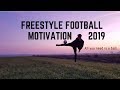 Freestyle Football 2019 || MOTIVATION 2 ||
