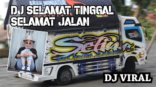 DJ SELAMAT TINGGAL SELAMAT JALAN | DJ TRUCK OLENG | DJ SELALU TERSIMPAN