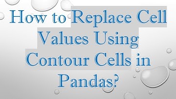 How to Replace Cell Values Using Contour Cells in Pandas?