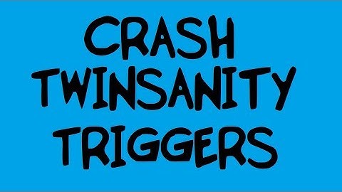 Crash Twinsanity Global Triggers