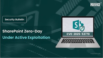 CVE-2025-53770: SharePoint Zero-Day Under Active Exploitation