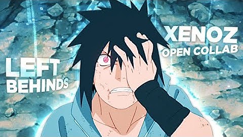 Left Behinds - Xenoz Open Collab [AMV/Edit]