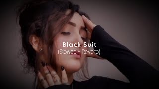 Black Suit | Slowed Reverb | Preet Harpal
